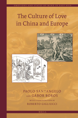 The Culture of Love in China and Europe (Emotions and States of Mind in East Asia #8)