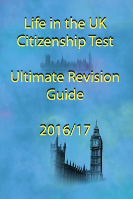 Life in the UK Citizenship Test Ultimate Revision Guide 2016 By D. Jones Cover Image