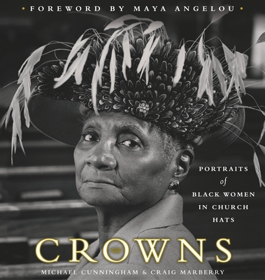 Crowns: Portraits of Black Women in Church Hats By Michael Cunningham, Craig Marberry Cover Image
