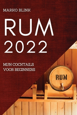 Rum 2022: Mijn Cocktails Voor Beginners By Marko Blink Cover Image