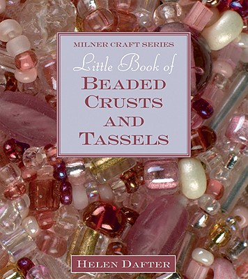 Little Book of Beaded Crusts and Tassels (Milner Craft) Cover Image
