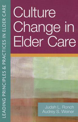 Culture Change in Elder Care (Leading Principles & Practices in Elder Care) Cover Image