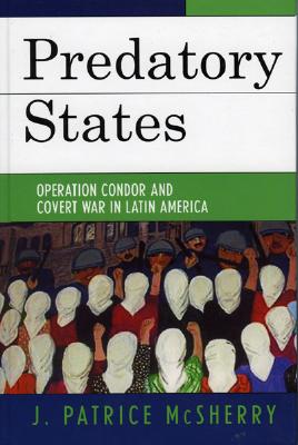 Predatory States: Operation Condor and Covert War in Latin America Cover Image