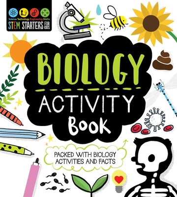 STEM Starters for Kids Biology Activity Book: Packed with Activities and Biology Facts Cover Image