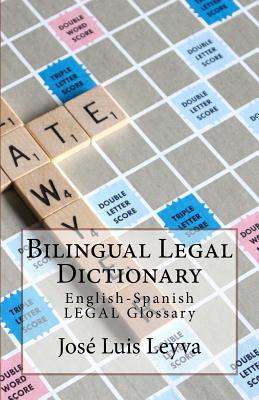 Bilingual Legal Dictionary: English-Spanish Legal Glossary By Jose Luis Leyva Cover Image