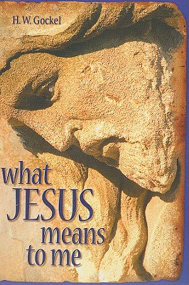 What Jesus Means to Me (Pb) By Herman W. Gockel Cover Image