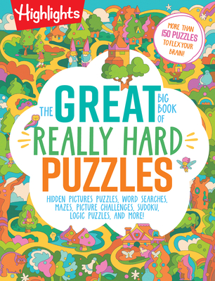 The Great Big Book of Really Hard Puzzles (Great Big Puzzle Books) By Highlights (Created by) Cover Image
