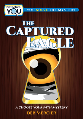 The Captured Eagle: A Choose Your Path Mystery (Detective: You)