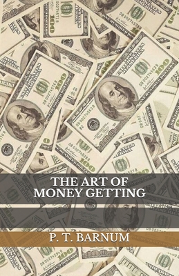 The Art Of Money Getting By P. T. Barnum Cover Image