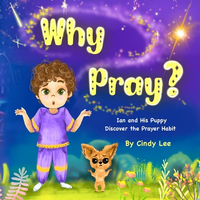 Why Pray? Ian and His Puppy Discover the Prayer Habit (Why Series? #1)
