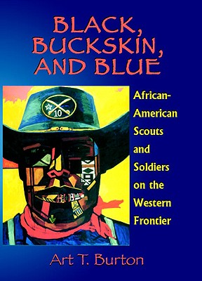 Black, Buckskin, and Blue: African American Scouts and Soldiers on the Western Frontier