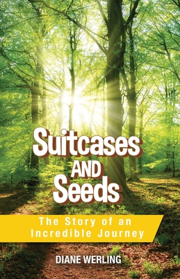 Suitcases and Seeds: The Story of an Incredible Journey By Diane Werling Cover Image