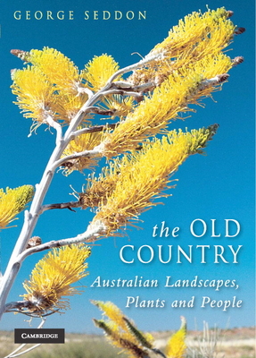 The Old Country: Australian Landscapes, Plants and People By George Seddon, Colin Totterdell (Photographer) Cover Image