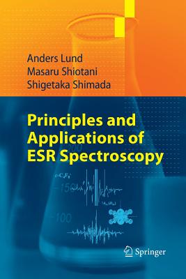 Principles and Applications of Esr Spectroscopy By Anders Lund, Masaru Shiotani, Shigetaka Shimada Cover Image