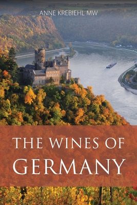 The wines of Germany (Classic Wine Library) By Anne Krebiehl Cover Image