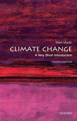 Climate Change: A Very Short Introduction (Very Short Introductions) By Mark Maslin Cover Image