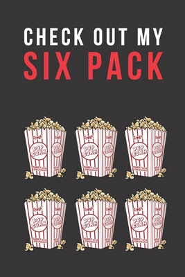 Check Out My Six Pack: FOOD PUN NOTEBOOK: BLACK cover 120 page 6x9 inches; Novelty funny gag gift for popcorn lovers - Men Women Boy Girl Mom By Funny Gag Journal Cover Image
