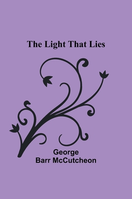 The Light that Lies By George Barr McCutcheon Cover Image