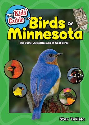 The Kids' Guide to Birds of Minnesota: Fun Facts, Activities and 85 Cool Birds (Birding Children's Books) Cover Image