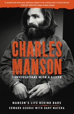 Charles Manson: Conversations with a Killer: Manson's Life Behind Bars Volume 2 By Edward George, Dary Matera Cover Image