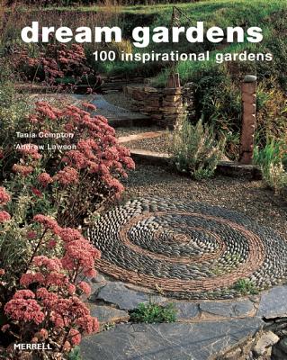 Dream Gardens: 100 Inspirational Gardens Cover Image