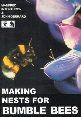 Making Nests for Bumble Bees By Manfred Intenthron, John Gerrard Cover Image