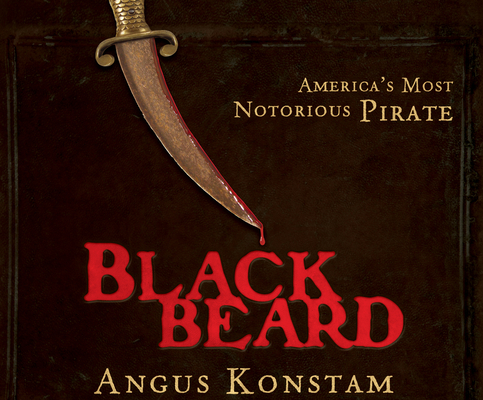 Blackbeard: America's Most Notorious Pirate By Angus Konstam, Eric G. Dove (Read by) Cover Image