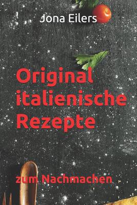 Original Italienische Rezepte: Zum Nachmachen Cover Image
