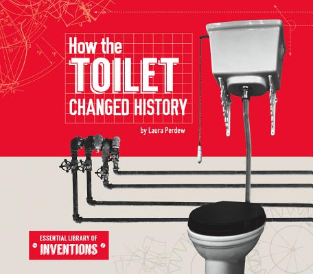 How the Toilet Changed History (Essential Library of Inventions) Cover Image