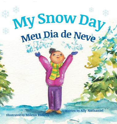 My Snow Day / Meu Dia de Neve: Children's Picture Books in Portuguese By Ally Nathaniel, Milena Radeva (Illustrator) Cover Image