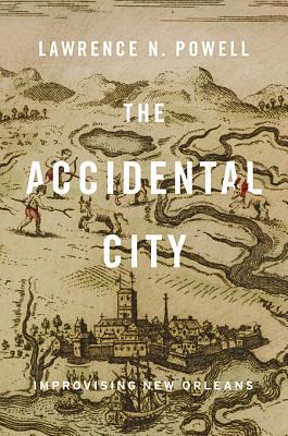 The Accidental City: Improvising New Orleans Cover Image