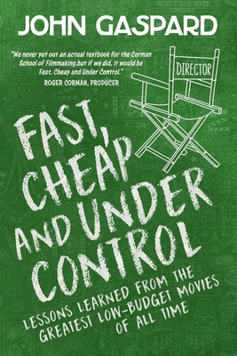 Fast, Cheap & Under Control: Lessons Learned from the Greatest Low-Budget Movies of All Time Cover Image