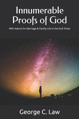 Innumerable Proofs of God: With Advice for Marriage & Family Life in the End Times Cover Image