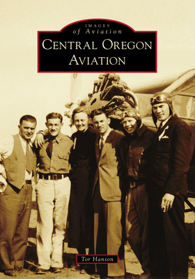 Central Oregon Aviation (Images of Aviation) cover