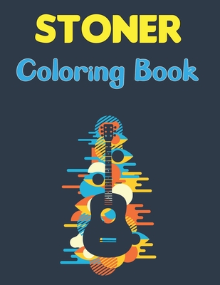 Stoner Coloring Book: A Stoner Coloring Book Coloring Books For Stress Relief And Relaxation with Fun Design By Samara Lavery Press Cover Image