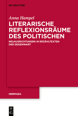Literarische Reflexionsräume des Politischen (Hermaea. Neue Folge #156) By Anna Hampel Cover Image