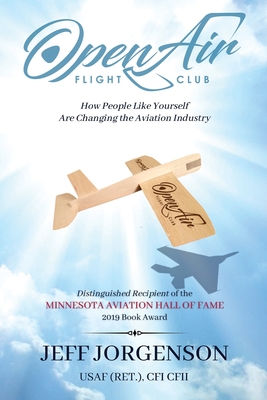 Open Air Flight Club: How People Like Yourself Are Changing the Aviation Industry By Robbie Grayson (Editor), Jeff Jorgenson Cover Image
