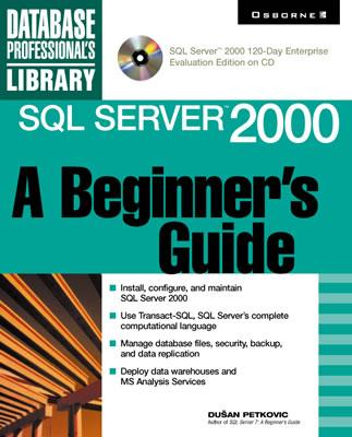 SQL Server 2000: A Beginner's Guide (Book/CD-ROM) Cover Image