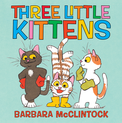 Three Little Kittens By Barbara McClintock, Barbara McClintock (Illustrator) Cover Image