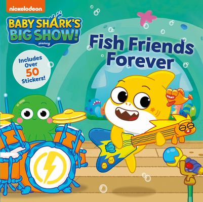 Baby Shark's Big Show!: Fish Friends Forever By Pinkfong Cover Image