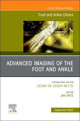 Advanced Imaging of the Foot and Ankle, an Issue of Foot and Ankle Clinics of North America: Volume 28-3 (Clinics: Orthopedics #28) Cover Image