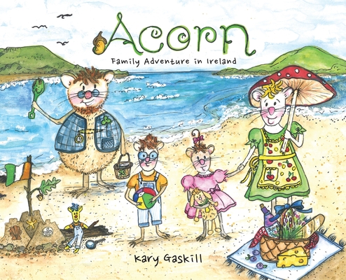 Acorn Family Adventures in Ireland By Kary Gaskill, Kary Gaskill (Illustrator) Cover Image