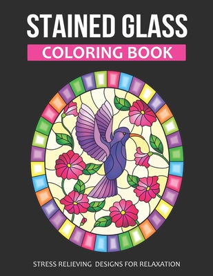 Download Stained Glass Coloring Book Stress Relieving Designs For Relaxation Color Quest Stained Glass Adult Coloring Book Paperback Patchouli Joe S Books Indulgences