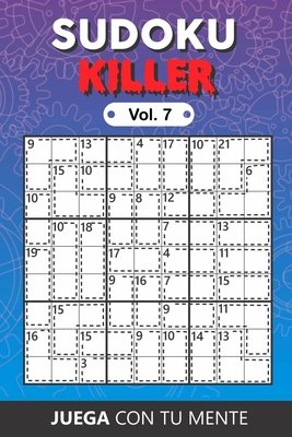 Juega con tu mente: SUDOKU KILLER Vol. 7: de 100 diferentes SUDOKUS KILLER Intermedios y Fáciles para Adultos y para Todos los q (Paperback) | The Book Table