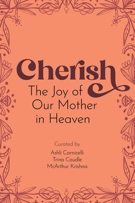 Cherish By Ashli Carnicelli (Editor), Trina Caudle (Editor), McArthur Krishna (Editor) Cover Image