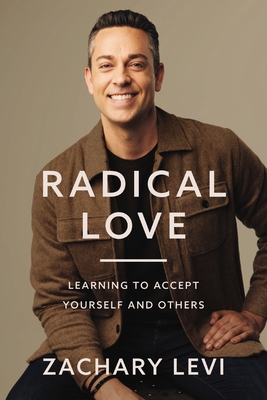 Radical Love: Learning to Accept Yourself and Others By Zachary Levi Cover Image