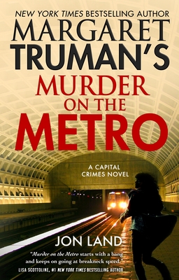 Margaret Truman's Murder on the Metro: A Capital Crimes Novel By Margaret Truman, Jon Land Cover Image
