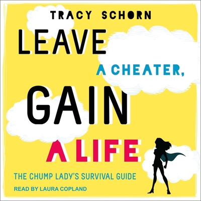 Leave a Cheater, Gain a Life: The Chump Lady's Survival Guide Cover Image