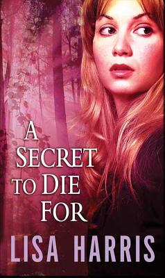 A Secret to Die for By Lisa Harris Cover Image