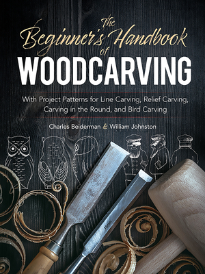 The Beginner's Handbook of Woodcarving: With Project Patterns for Line Carving, Relief Carving, Carving in the Round, and Bird Carving (Dover Woodworking) Cover Image
